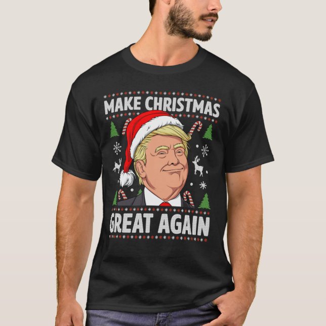 Make Christmas Great Again Trump Ugly Christmas Sh T-Shirt (Front)