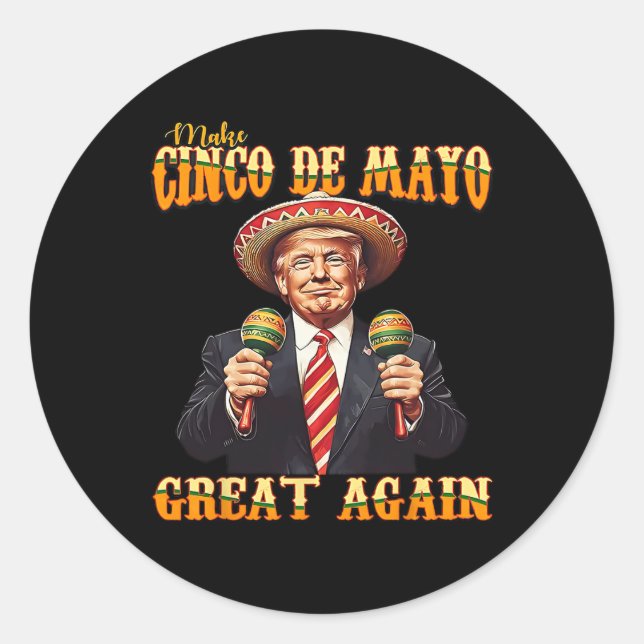 Make Cinco De Mayo Great Again  Classic Round Sticker (Front)