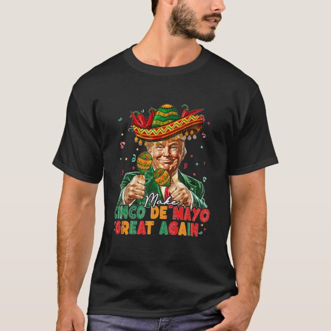 Make Cinco de Mayo Great Again Donald Trump T-Shirt (Front)