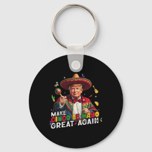 Make Cinco De Mayo Great Again Funny Mexican Sombr Key Ring