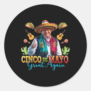 Make Cinco De Mayo Great Again Funny Trump Fiesta  Classic Round Sticker