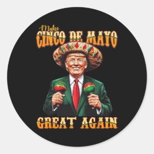 Make Cinco De Mayo Great Again Funny Trump Fiesta Classic Round Sticker