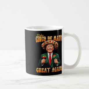 Make Cinco De Mayo Great Again Funny Trump Fiesta  Coffee Mug