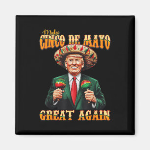 Make Cinco De Mayo Great Again Funny Trump Fiesta  Magnet