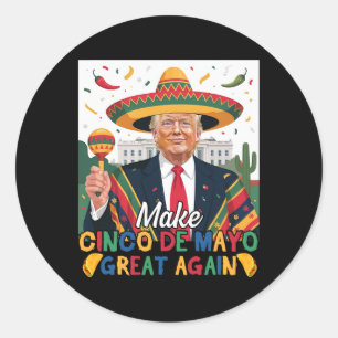 Make Cinco De Mayo Great Again Funny Trump Lovers Classic Round Sticker