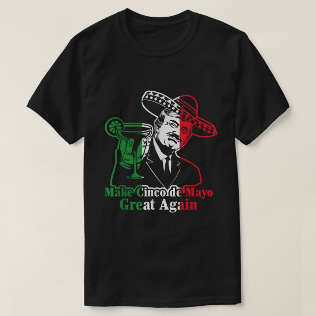 Make Cinco de Mayo Great Again Mexican Flag Colour T-Shirt (Design Front)