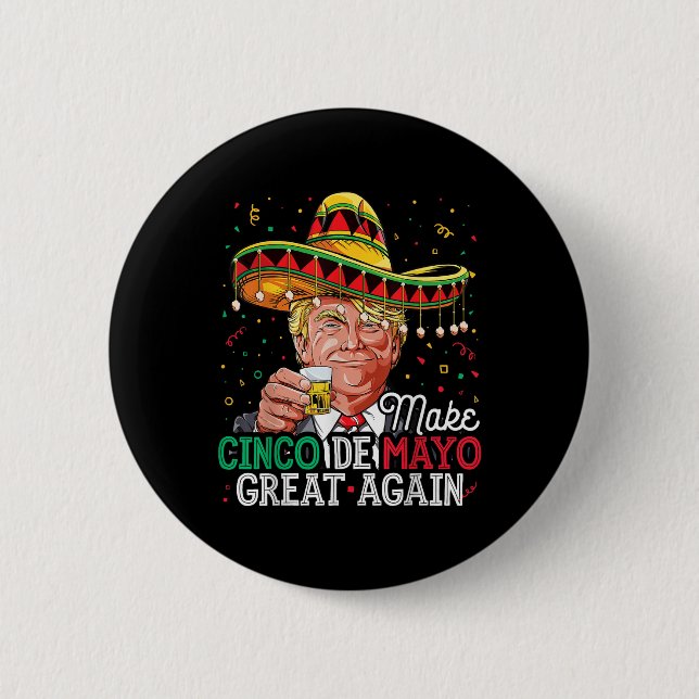 Make Cinco De Mayo Great Again T Shirt Trump Sombr 6 Cm Round Badge (Front)