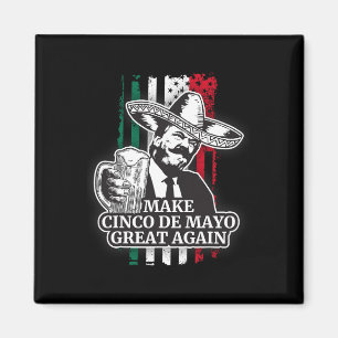 Make Cinco De Mayo Great Again Trump Costume T Shi Magnet