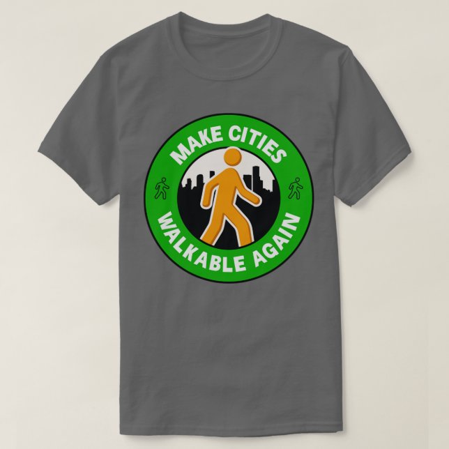 Make Cities Walkable Again Walkable City T-Shirt (Design Front)