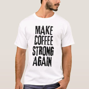 Make coffee great again T-Shirt