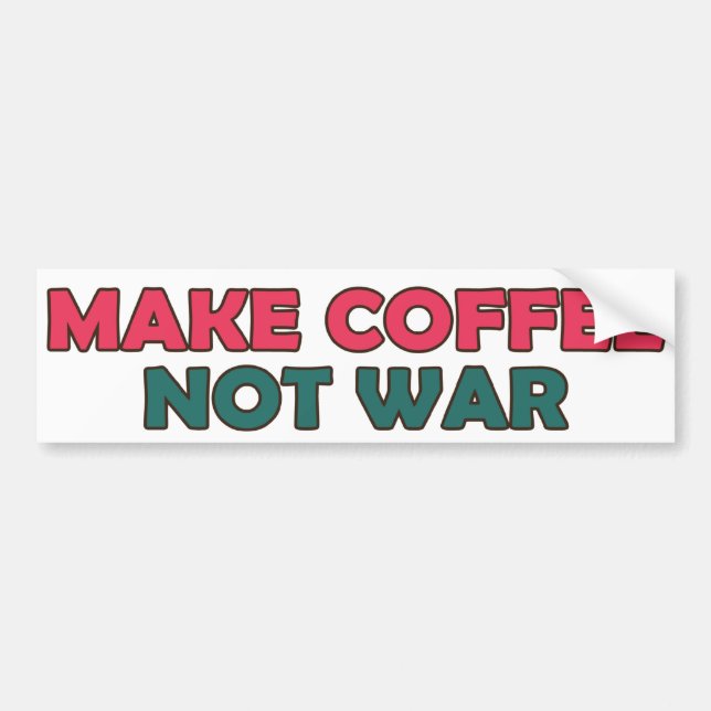 Make Coffee Not War Bumper Sticker (Front)