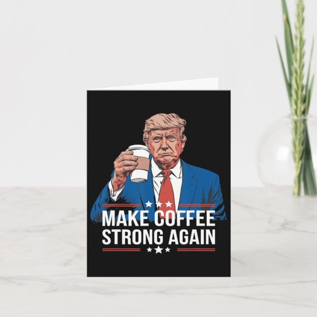 Make Coffee Strong Again Funny Trump Parody Coffee Card (Front)