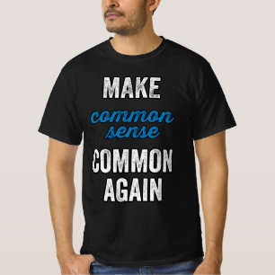 Make Common Sense Common Again T-Shirt