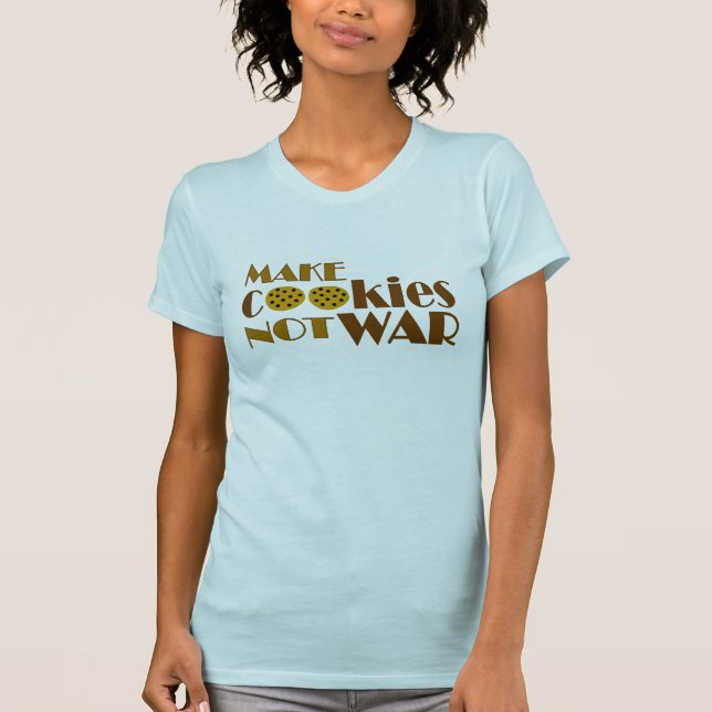Make Cookies Not War T-Shirt (Front)