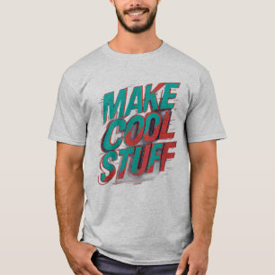 Make Cool Stuff – Bold Creative Hustler Typography T-Shirt