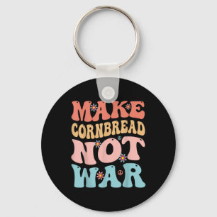 Make Cornbread Not War Funny Groovy Peace Cooking Key Ring