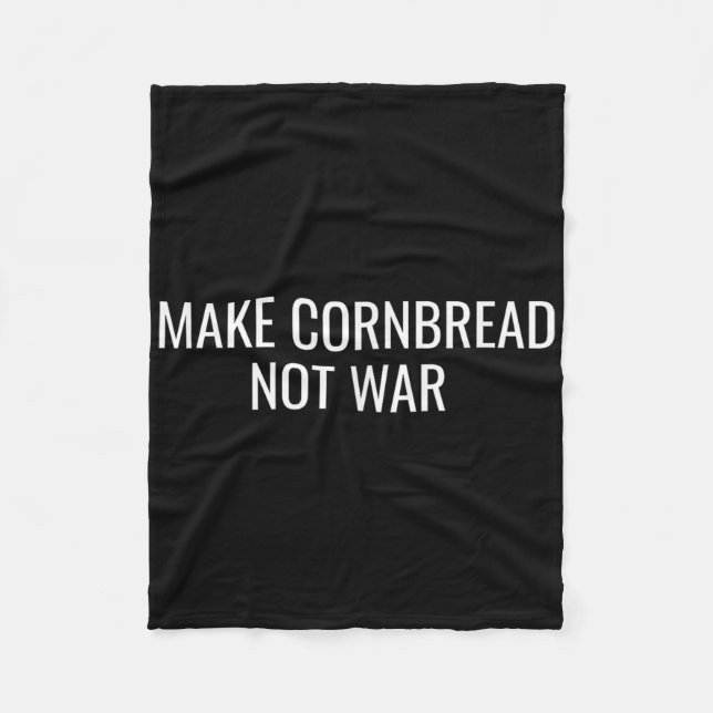 Make Cornbread Not War Protest Peace Baking  Fleece Blanket (Front)