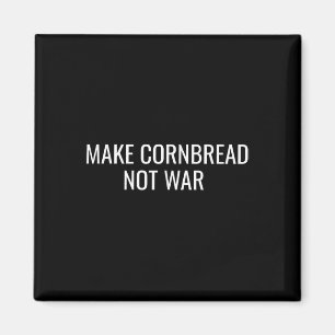 Make Cornbread Not War Protest Peace Baking  Magnet