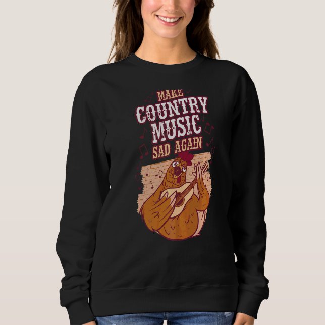 Make Country Music Sad Again Sweatshirt (Front)
