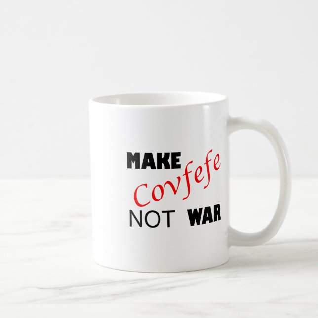 Make Covfefe Not War _ Funny Trump Tweek Summer 20 Coffee Mug (Right)