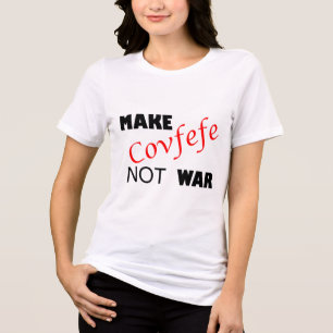 Make Covfefe Not War _ Funny Trump Tweek Summer 20 Tri-Blend Shirt