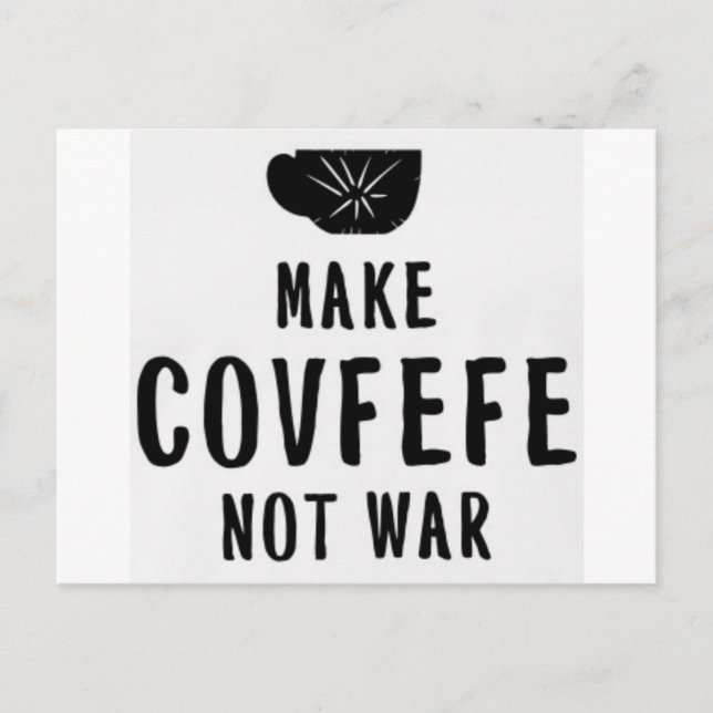 make covfefe not war postcard (Front)