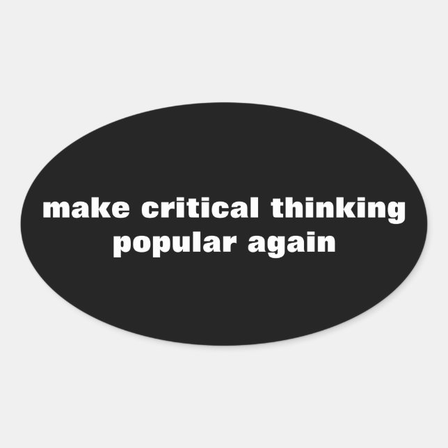 Make Critical Thinking Popular Again Oval Sticker (Front)