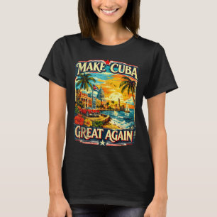 Make cuba great again T-Shirt
