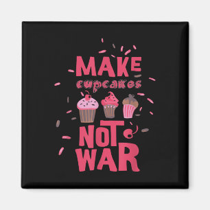 Make Cupcake Not War Magnet