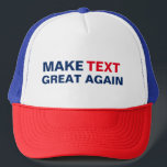 Make Custom Text Great Again Trucker Hat<br><div class="desc">Make Text Great Again text of blue and red colours. Trucker hat for anyone. You can change the word TEXT to customise the design to your needs and wants. Have fun!</div>