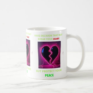 "MAKE DECISION THAT MAY BREAK YOUR HEART BUT PROTE COFFEE MUG