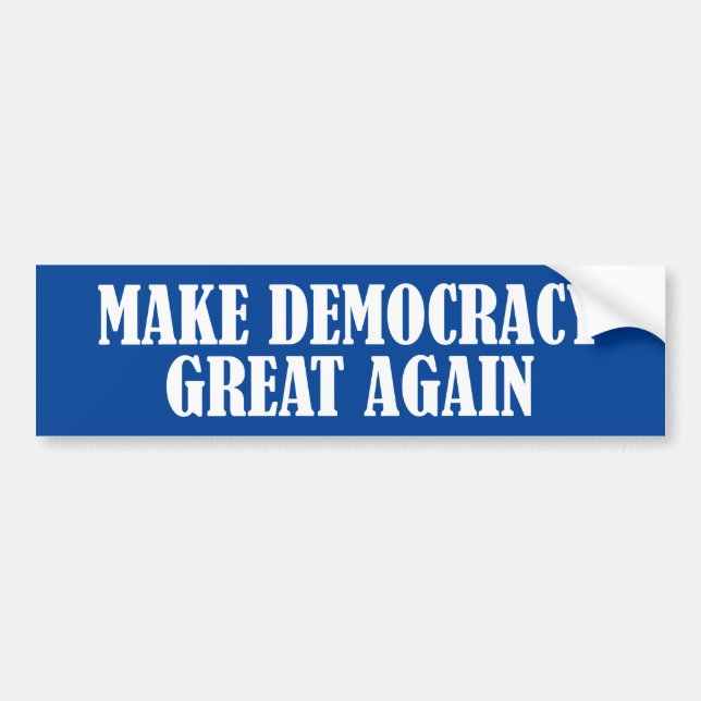 Make Democracy Great Again Bumper Sticker (Front)