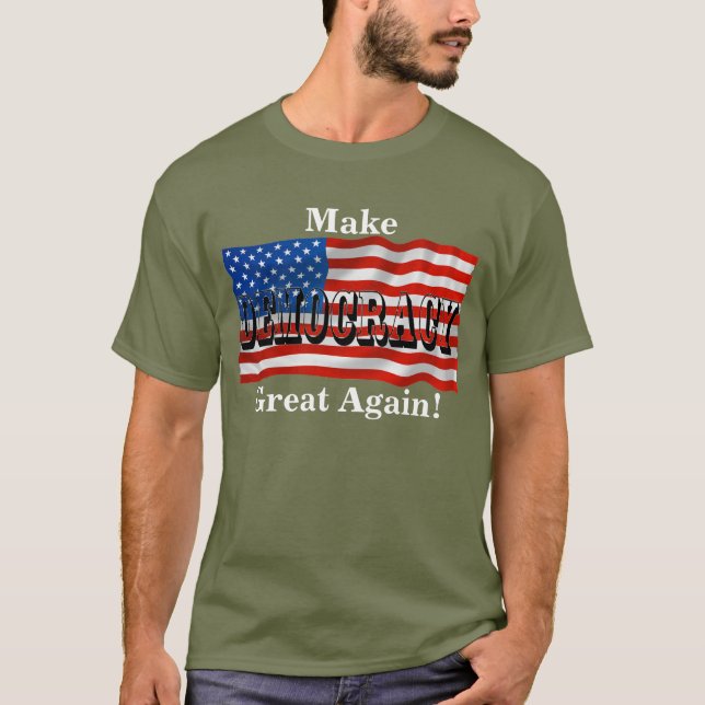 Make DEMOCRACY Great Again! T-Shirt (Front)