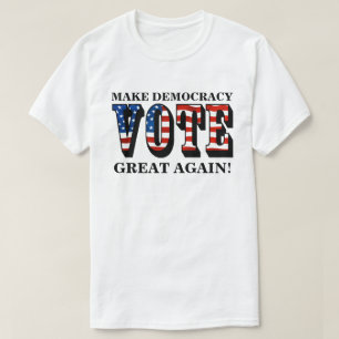MAKE DEMOCRACY GREAT AGAIN! (VOTE) T-Shirt