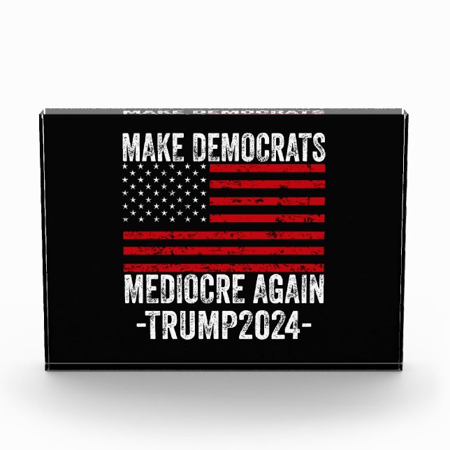  MAKE DEMOCRATS MEDIOCRE AGAIN TRUMP 2024 PHOTO BLOCK (Front)
