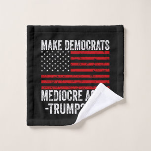  MAKE DEMOCRATS MEDIOCRE AGAIN TRUMP 2024 WASH CLOTH
