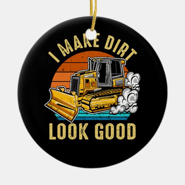 Make Dirt Look Good Excavator Vehicle Construction Ceramic Tree Decoration (Front)