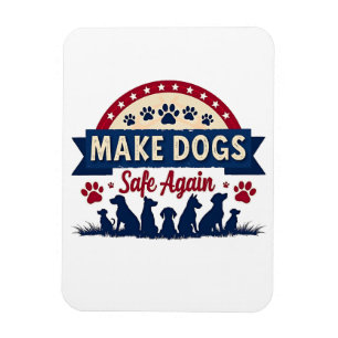 Make dogs safe again Trump Election Magnet
