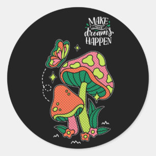 Make Dreams Happen   Colourful Mushrooms  Butterfl Classic Round Sticker