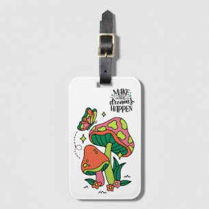 Make Dreams Happen   Colourful Mushrooms  Butterfl Luggage Tag