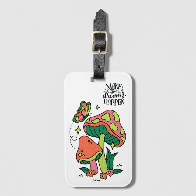 Make Dreams Happen | Colourful Mushrooms  Butterfl Luggage Tag (Front Vertical)