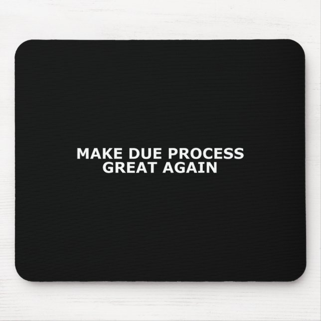 Make Due Process Great Again Trump America Justice Mouse Pad (Front)