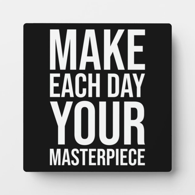 Make Each Day Your Masterpiece Plaque (Front)