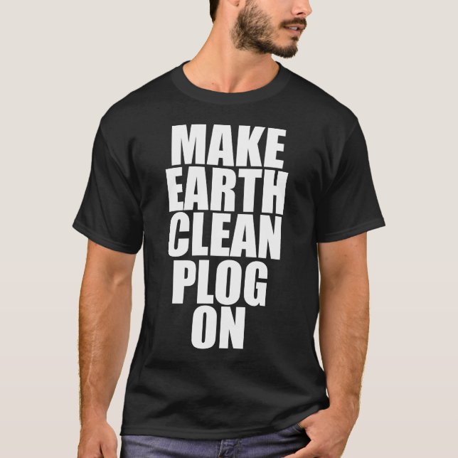 Make Earth Clean Plog On Funny Plogging T-Shirt (Front)
