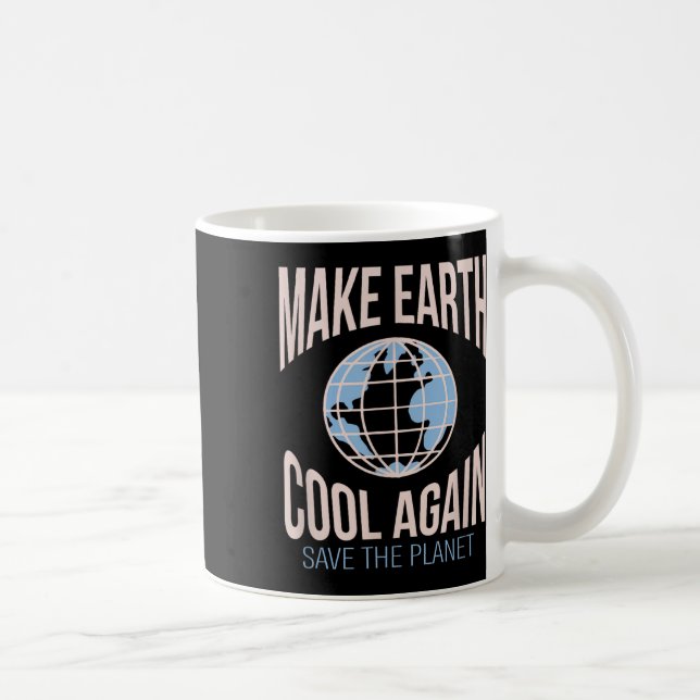 Make Earth Cool Again Climate Change Environmental Coffee Mug (Right)
