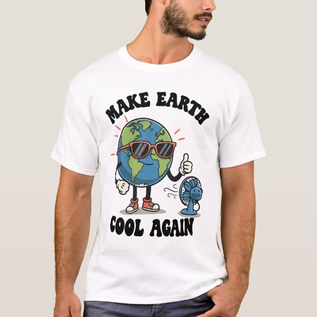 Make Earth Cool Again – Fun & Bold Earth Day T-Shirt (Front)
