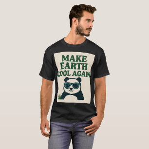 Make Earth Cool Again – Funny Eco Panda Design T-Shirt