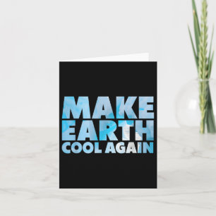 Make Earth Cool Again Statement Environmental Prot Card