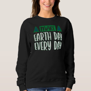 Make Earth Day Every Day 2022 52nd Anniversary Ear Sweatshirt