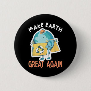 Make Earth Great Again Earth Day Planet Environmen 6 Cm Round Badge